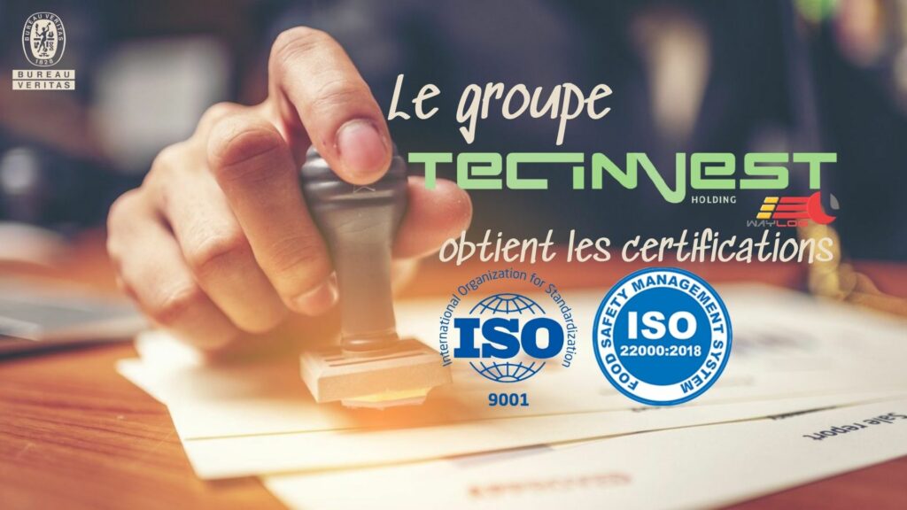 Le groupe TECINVEST obtient les certifications ISO 9001 et ISO 22000